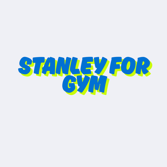Stanley for gym